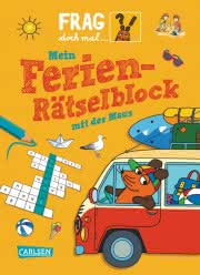 Frag doch mal die Maus: Mein Ferien-Rätselblock 