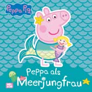 Peppa: Peppa als Meerjungfrau Kinderbuch Bilderbuch ab 3 Jahren