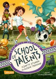School of Talents 5: Fünfte Stunde: Klassen treffen! Kinderbuch ab 8 Jahren