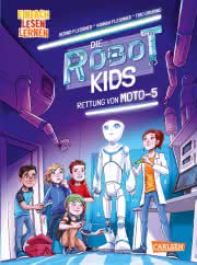 Die Robot-Kids 1: Rettung von Moto-5 Einfach lesen lernen Kinderbuch ab 6 Jahren