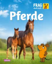Frag doch mal ... die Maus: Pferde Kinderbuch ab 8 Jahren Kindersachbuch Pferdebuch