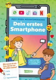 Mach deinen Medienführerschein: Dein erstes Smartphone Kinderbuch ab 8 Jahren Medienkompetenz für Kinder