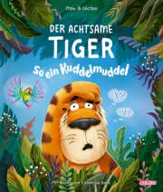 Der achtsame Tiger So ein Kuddelmuddel Kinderbuch ab 3 Jahren