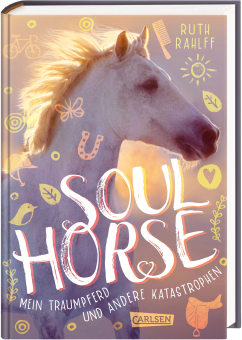 Soulhorse. Mein Traumpferd und andere Katastrophen