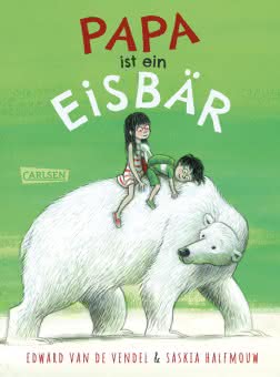Papa ist ein Eisbär Kinderbuch ab 6 Jahren