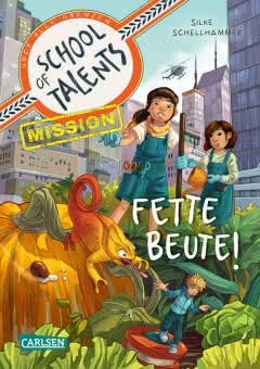 School of Talents Mission2: Fette Beute! Kinderbuch ab 8 Jahren