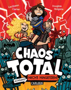 Chaos Total 1: Achtung! Nicht hinsetzen! Kinderbuch ab 8 Jahren